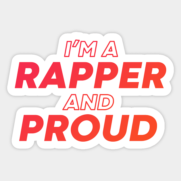 i'm a rapper and proud Sticker by DeekayGrafx